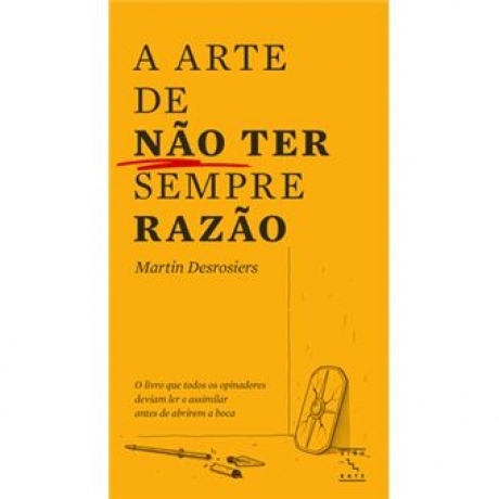 A Arte De Não Ter Sempre Razão