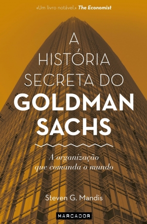 A História Secreta Do Goldman Sachs