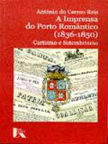 A Imprensa Do Porto Romântico (1836-1850)