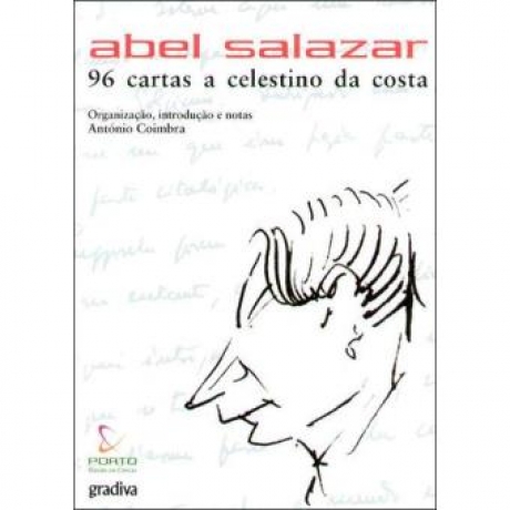 Abel Salazar - 96 Cartas A Celestino Da Costa