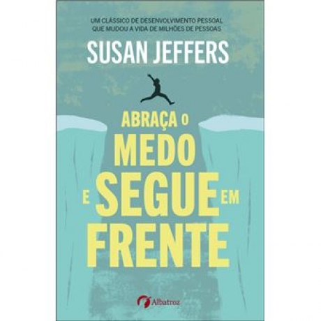 Abraça O Medo E Segue Em Frente