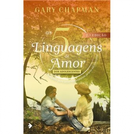 As 5 Linguagens Do Amor Dos Adolescentes