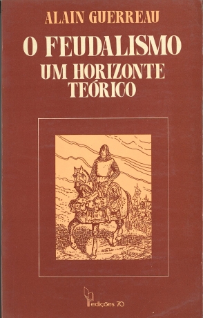 O Feudalismo - Um Horizonte Teórico