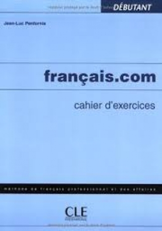 Français.Com Debutant Cahier D\'Exercices