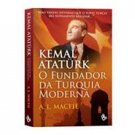 Kemal Atatürk - Fundador Da Turquia
