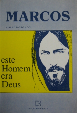 Marcos - Este Homem Era Deus