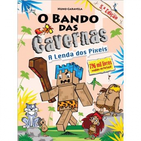O Bando Das Cavernas - A Lenda Dos Píxeis