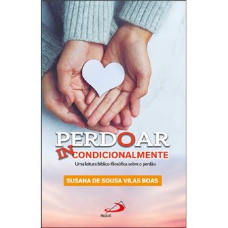 Perdoar Incondicionalmente
