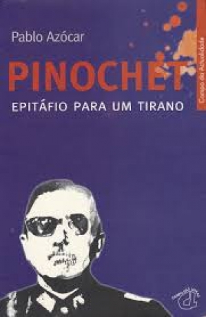Pinochet - Epitáfio Para Um Tirano