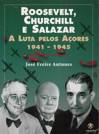 Roosevelt, Churchill E Salazar - Luta Pelos
