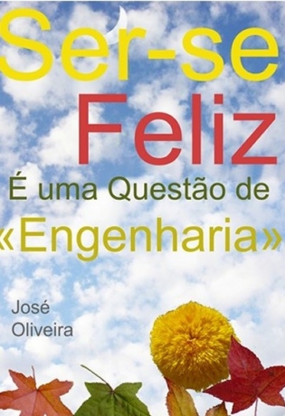 Ser-Se Feliz E Uma Questão De «Engenharia»