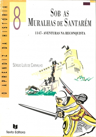 Sob as Muralhas de Santarém - 1147 - Aventuras na Reconquista